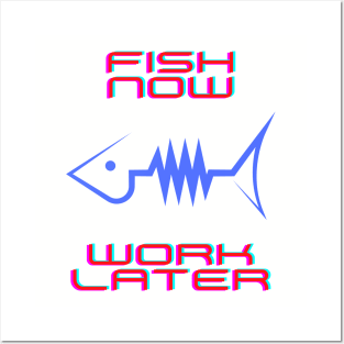 Fish now work later Posters and Art